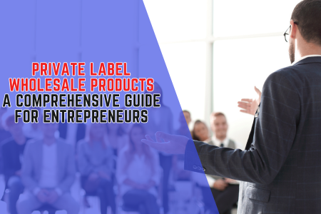 Private Label Wholesale Products - A Comprehensive Guide for Entrepreneurs